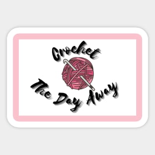 Crochet the Day Away Sticker